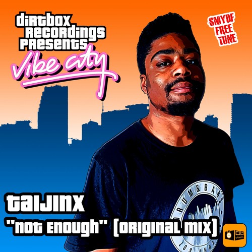 Taijinx- Not Enough- Dirtbox Recordings- FREE DOWNLOAD