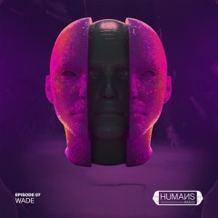 HUMAИS RADIO | EP.07 | WADE [recorded live from humans @ studio 338]