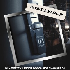 DJ KAWEST X SNOOP DOGG - HOT CHAMBRE 04 (DJ Crizla Mash-Up)