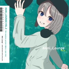 【XFD】#Ani_Lounge EP Vol.2