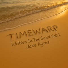 Timewarp - Vol.1: Written in the Sand - Jake Ayres