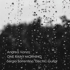 One Rainy Morning | Andrea Vanzo | Sergio Sorrentino, electric guitar