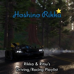 Rikka and Ritsu's Driving/Racing Playlist