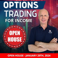 Options Trading for Income Open House January 29, 2024