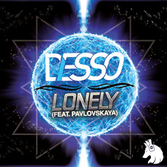 Desso  - Lonely (Feat. Pavlovskaya) - [OFFICIAL AUDIO]