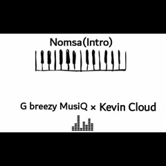 G Breezy MusiQ × Kevin Cloud - Nomsa