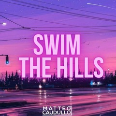 Swim X The Hills (Chase Atlantic, The Weekend) [Matteo Caudullo Mashup]