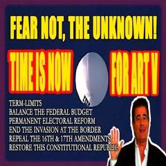 Fear Not the Unknown – The Time is Now for Article V
