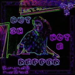 But Im Not A Rapper