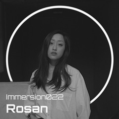 Immersion022 - Rosan (fka Winkekatze)
