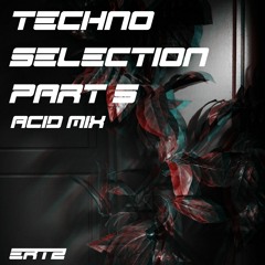 Techno Selection Part 5 (Acid Mix)