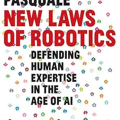 [Access] PDF 💕 New Laws of Robotics: Defending Human Expertise in the Age of AI by F