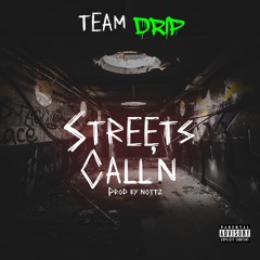 Team Drip - Streetz Call'N prod by Nottz (Official Audio)
