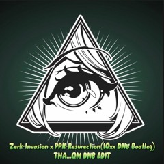 INVASION-ZERK x PKK - RESURECTION(10xx DNB BOOTLEG) (THA...QM DNB EDIT)