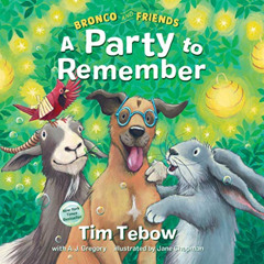 Get KINDLE 🗸 Bronco and Friends: A Party to Remember by  Tim Tebow &  Jane Chapman [