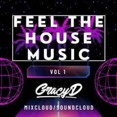 Feel The House Music Mix Vol 1