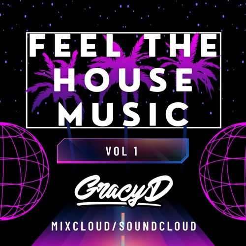 Feel The House Music Mix Vol 1