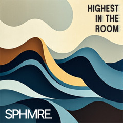 Highest In The Room (SPHMRE Remix) [PITCHED]