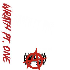 WRATH PT. ONE / HATE TREVER X HATE TJ