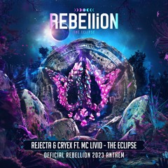 Rejecta & Cryex Ft. Mc Livid - The Eclipse (Official REBELLiON 2023 Anthem)