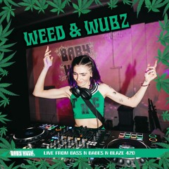 Live from Bass n Babes n Blaze 420: Weed & Wubz