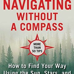[GET] EPUB 📭 The Ultimate Guide to Navigating without a Compass: How to Find Your Wa
