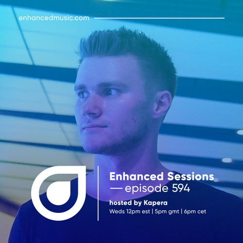 Enhanced Sessions 594 - Hosted by Kapera