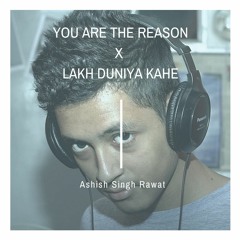 You Are The Reason Lakh Duniya Kahe Cover By ASR