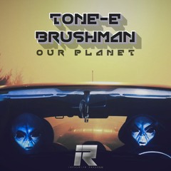 TONE-E & BRUSHMAN - OUR PLANET ***FREE DOWNLOAD***