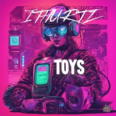 ITHURTZ - Toys (Boys Version)
