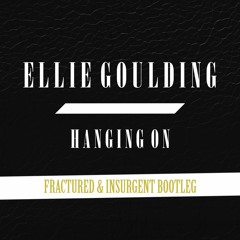 Ellie Goulding - Hanging On (Insurgent & Fractured Bootleg)