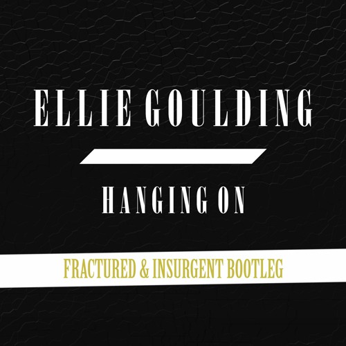 Ellie Goulding - Hanging On (Insurgent & Fractured Bootleg)
