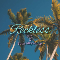 Fr1 x TOM LILLYWHITE - Reckless (Prod marky b)