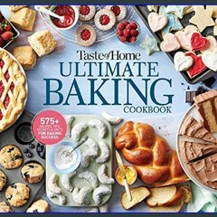 Read Ebook ⚡ Taste of Home Ultimate Baking Cookbook: 575+ Recipes, Tips, Secrets and Hints for Bak