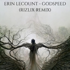 Erin LeCount - Godspeed (RiZLiX Remix)
