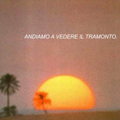 ANDIAMO A VEDERE IL TRAMONTO
