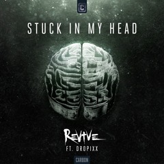 REVIVE ft. DROPIXX - Stuck In My Head