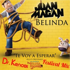 Juan Magán ft. Belinda - Te Voy A Esperar (Dr.Kenobi Festival Mix) ***FREE DOWNLOAD***