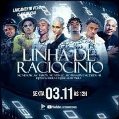 LINHA DE RACIOCINIO - MC Meno K , MC Tairon , MC Vitin LC , MC Ruanzin E MC DuDu HR