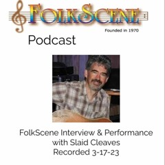 Slaid Cleaves - FolkScene Interview & Performance. Recorded 3-17-23