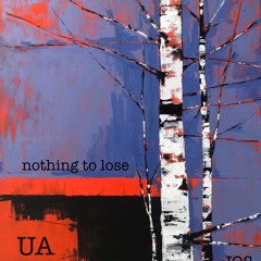 UA - Nothing To Lose - out now on Beatport, Spotify