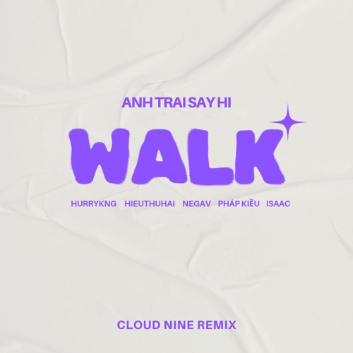 ANHTRAISAYHI - WALK (Cloud Nine Remix)