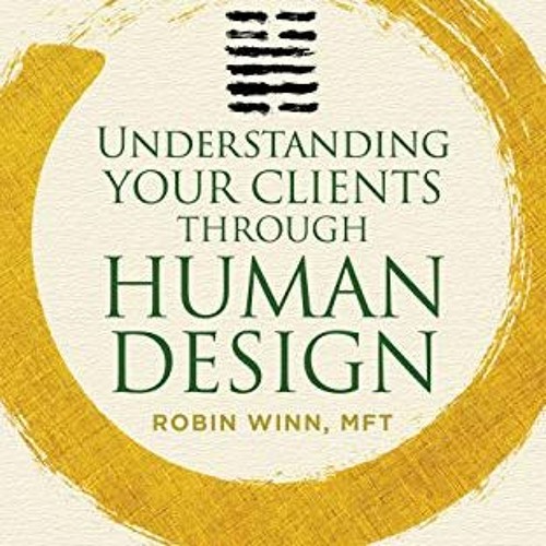 [Access] EPUB 📑 Understanding Your Clients through Human Design: The Breakthrough Te