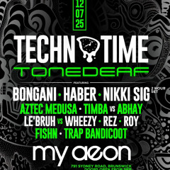 TECHNO TIME + TONE DEAF - RAVE @ MYAEON, Melbourne July 25