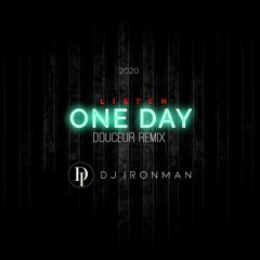 One Day (DJ Ironman Douceur Remix 2020)FULL