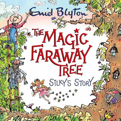 THE MAGIC FARAWAY TREE: SILKY'S STORY by Enid Blyton, read by Beth Eyre - Audiobook Extract