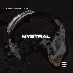 DISTURBIA/001 - Mystral