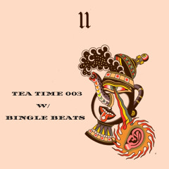 TEA TIME 003 W/ BINGLE BEATS