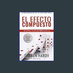 PDF 📕 El Efecto compuesto | Multiplica tu éxito de forma sencilla Hardy, Darren (Spanish Edition)