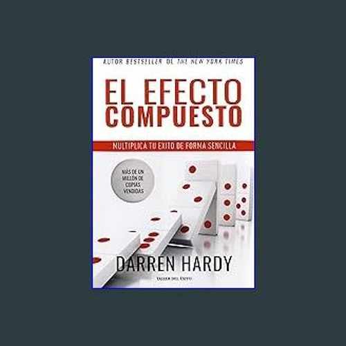 [PDF] 🌟 El Efecto compuesto | Multiplica tu éxito de forma sencilla Hardy, Darren (Spanish Edition
